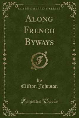 Book cover for Along French Byways (Classic Reprint)