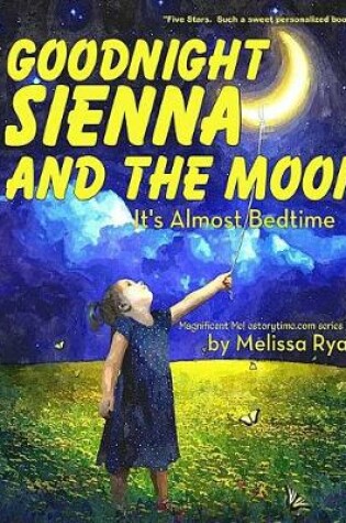 Cover of Goodnight Sienna and the Moon, It's Almost Bedtime