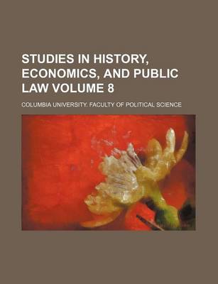 Book cover for Studies in History, Economics, and Public Law Volume 8