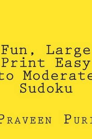 Cover of Fun, Large Print Easy to Moderate Sudoku