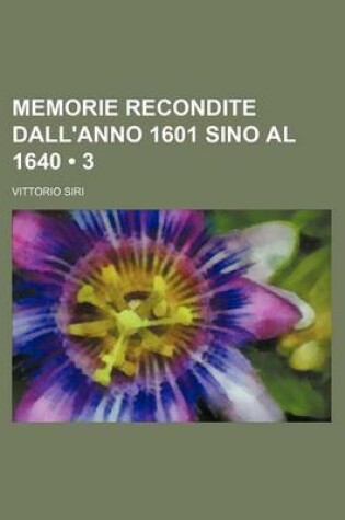 Cover of Memorie Recondite Dall'anno 1601 Sino Al 1640 (3)