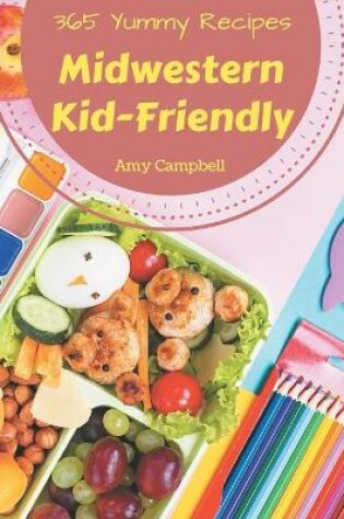 Cover of 365 Yummy Midwestern Kid-Friendly Recipes