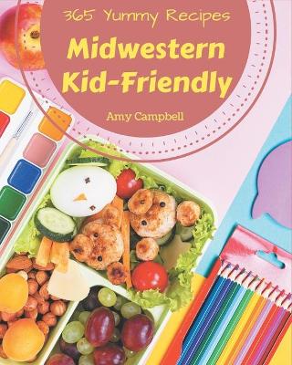 Book cover for 365 Yummy Midwestern Kid-Friendly Recipes