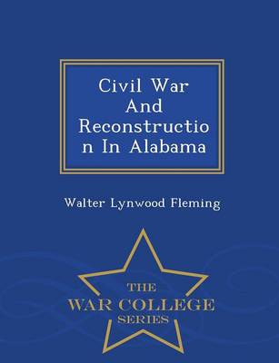 Book cover for Civil War and Reconstruction in Alabama - War College Series