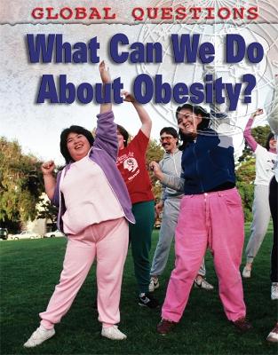 Book cover for Global Questions: What Can We Do About Obesity?