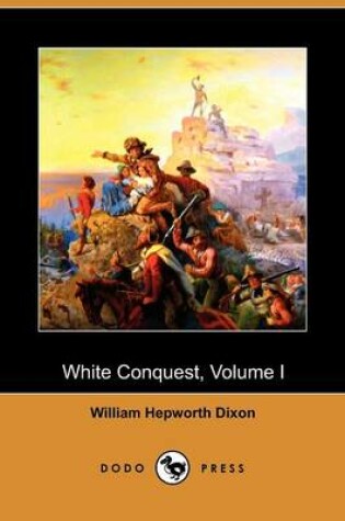 Cover of White Conquest, Volume I (Dodo Press)