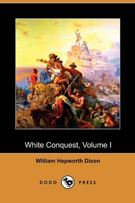 Book cover for White Conquest, Volume I (Dodo Press)