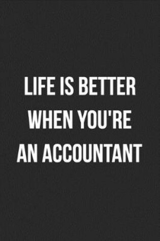 Cover of Life Is Better When You're An Accountant