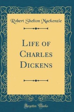 Cover of Life of Charles Dickens (Classic Reprint)