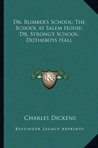 Cover of Dr. Blimber's School; The School at Salem House; Dr. Strong's School; Dotheboys Hall