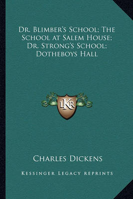 Book cover for Dr. Blimber's School; The School at Salem House; Dr. Strong's School; Dotheboys Hall