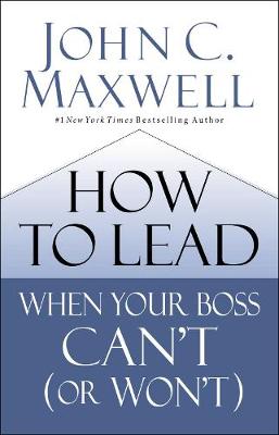 Book cover for How to Lead When Your Boss Can't (or Won't)