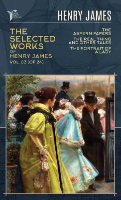 Book cover for The Selected Works of Henry James, Vol. 03 (of 24)