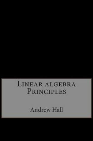 Cover of Linear Algebra Principles