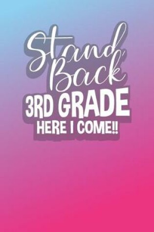 Cover of Stand Back 3rd Grade Here I Come!!