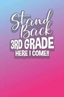 Book cover for Stand Back 3rd Grade Here I Come!!