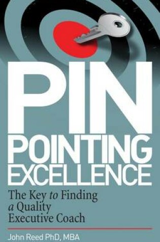 Cover of Pinpointing Excellence: The Key to Finding a Quality Executive Coach