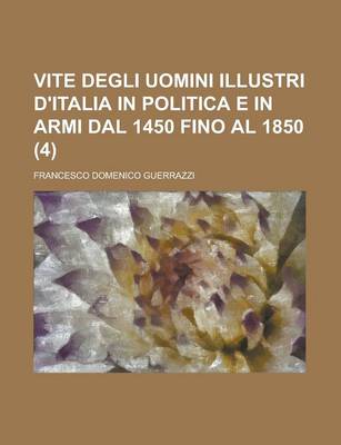 Book cover for Vite Degli Uomini Illustri D'Italia in Politica E in Armi Dal 1450 Fino Al 1850 (4)