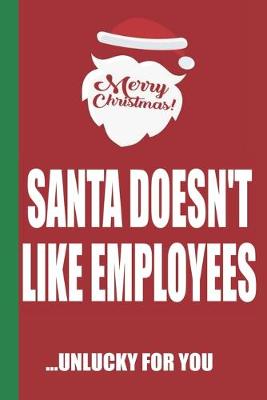 Book cover for Merry Christmas Santa Doesn't Like Employees Unlucky For You