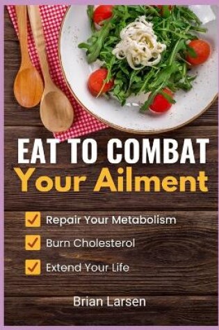 Cover of Eat to Combat Your Ailment