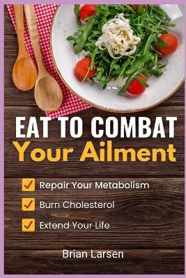 Book cover for Eat to Combat Your Ailment