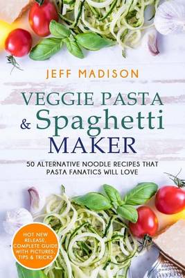 Book cover for Veggie Pasta & Spaghetti Maker
