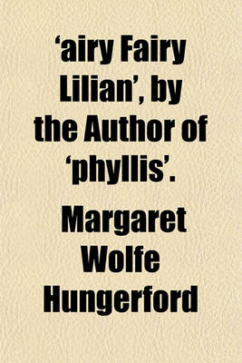 Book cover for 'Airy Fairy Lilian', by the Author of 'Phyllis'.