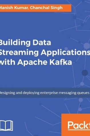 Cover of Building Data Streaming Applications with Apache Kafka