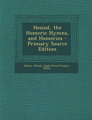 Book cover for Hesiod, the Homeric Hymns, and Homerica - Primary Source Edition