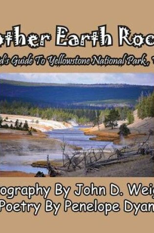 Cover of Mother Earth Rocks! a Kid's Guide to Yellowstone National Park, USA