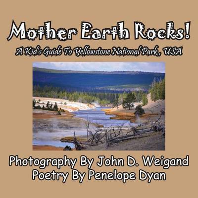 Book cover for Mother Earth Rocks! a Kid's Guide to Yellowstone National Park, USA