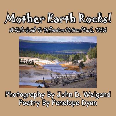 Cover of Mother Earth Rocks! a Kid's Guide to Yellowstone National Park, USA