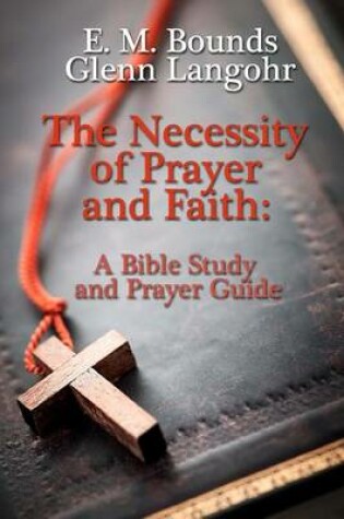 Cover of The Necessity of Prayer and Faith