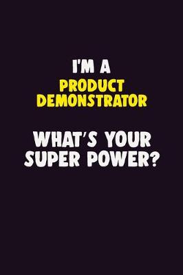 Book cover for I'M A Product Demonstrator, What's Your Super Power?