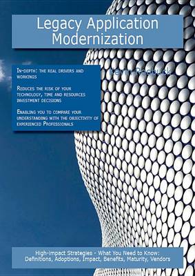 Book cover for Legacy Application Modernization: High-Impact Strategies - What You Need to Know: Definitions, Adoptions, Impact, Benefits, Maturity, Vendors