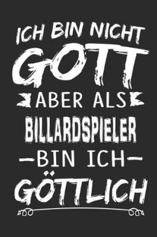 Cover of Ich bin nicht Gott aber als Billardspieler bin ich goettlich