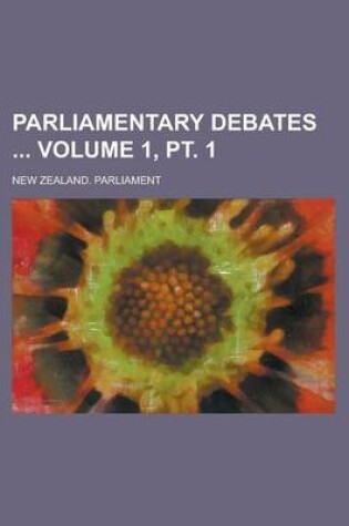 Cover of Parliamentary Debates Volume 1, PT. 1