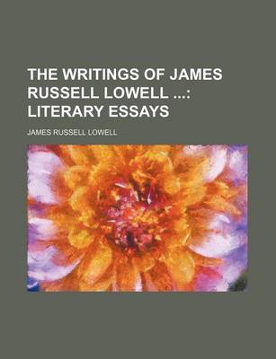 Book cover for The Writings of James Russell Lowell (Volume 4); Literary Essays