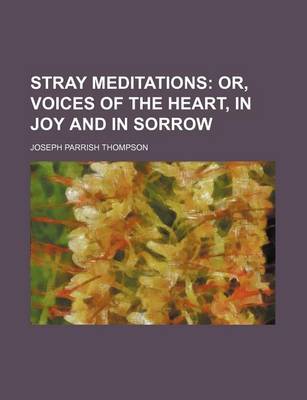 Book cover for Stray Meditations; Or, Voices of the Heart, in Joy and in Sorrow