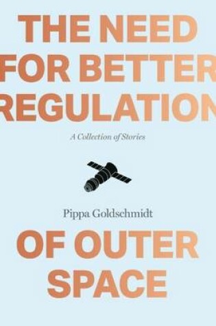 Cover of Need for Better Regulation of Outer Space