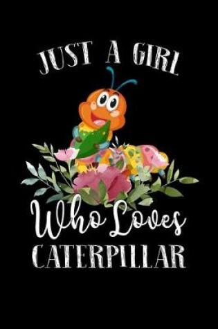 Cover of Just a Girl Who Loves Caterpillar