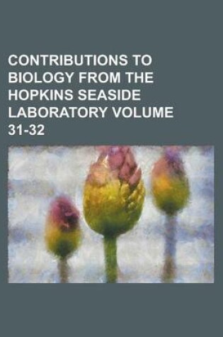 Cover of Contributions to Biology from the Hopkins Seaside Laboratory Volume 31-32