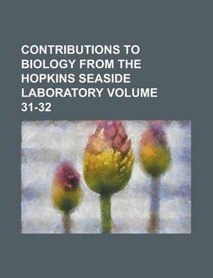 Book cover for Contributions to Biology from the Hopkins Seaside Laboratory Volume 31-32