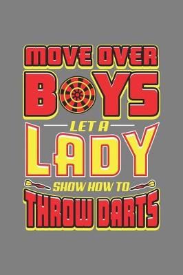 Book cover for Move Over Boys Let A Lady show You How To Throw Darts