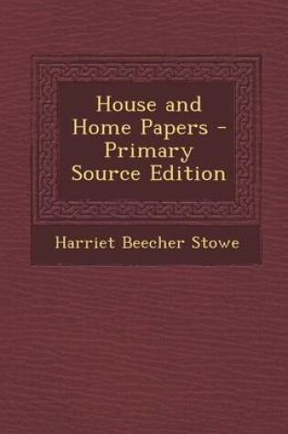 Cover of House and Home Papers - Primary Source Edition