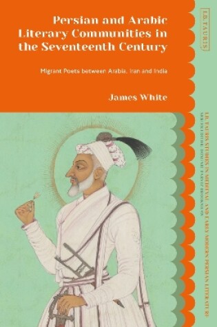 Cover of Persian and Arabic Literary Communities in the Seventeenth Century