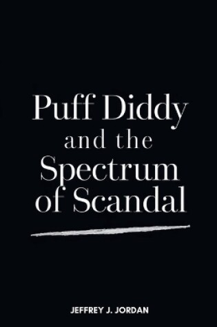 Cover of Puff Diddy and the Spectrum of Scandal