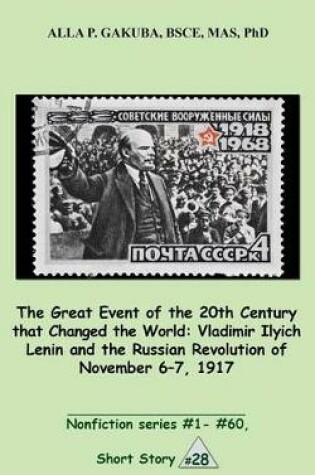 Cover of The Great 20th-Century Event That Changed the World: Vladimir Ilyich Lenin and the Russian Revolution of November 7-8, 1917.