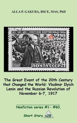 Cover of The Great 20th-Century Event That Changed the World: Vladimir Ilyich Lenin and the Russian Revolution of November 7-8, 1917.