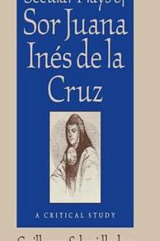 Cover of The Three Secular Plays of Sor Juana Ines de La Cruz